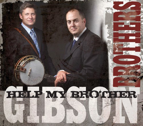 Gibson Brothers - Help My Brother